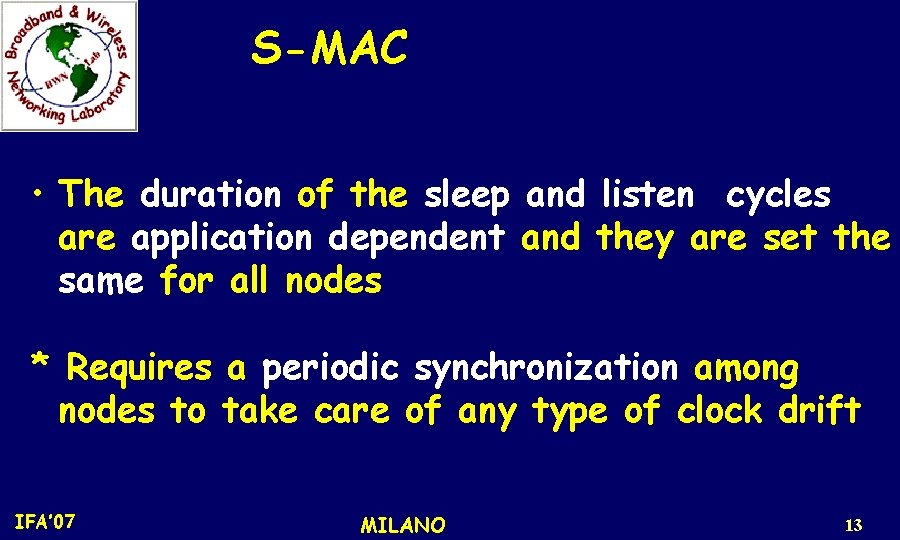 S-MAC • The duration of the sleep and listen cycles are application dependent and