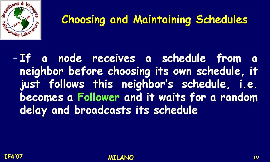 Choosing and Maintaining Schedules – If a node receives a schedule from a neighbor