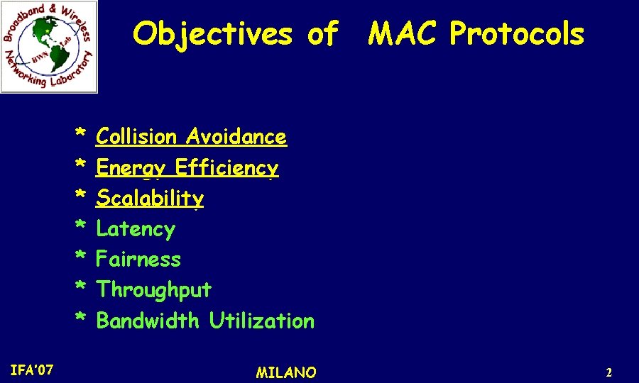 Objectives of MAC Protocols * * * * IFA’ 07 Collision Avoidance Energy Efficiency