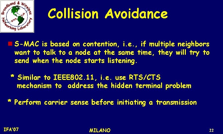 Collision Avoidance n S-MAC is based on contention, i. e. , if multiple neighbors
