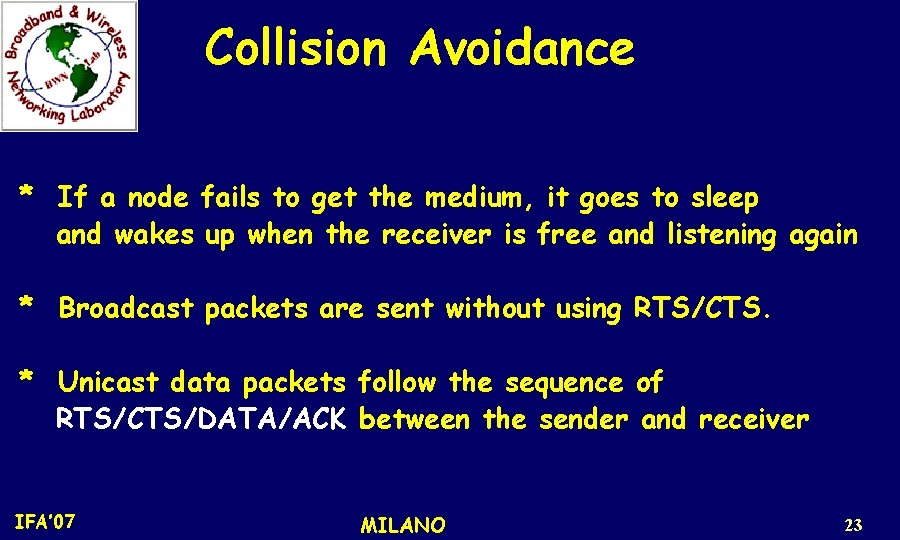 Collision Avoidance * If a node fails to get the medium, it goes to