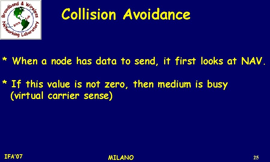 Collision Avoidance * When a node has data to send, it first looks at