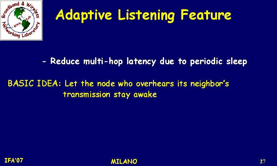 Adaptive Listening Feature - Reduce multi-hop latency due to periodic sleep BASIC IDEA: Let