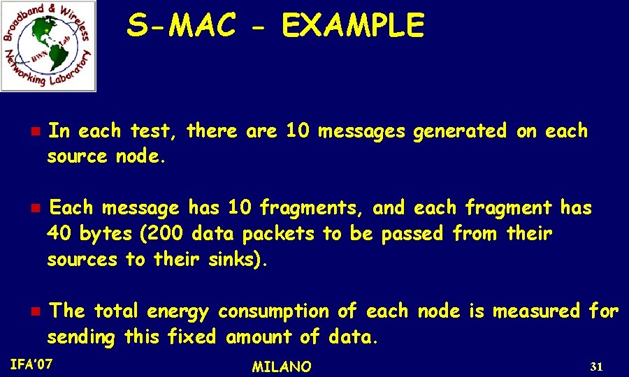 S-MAC - EXAMPLE n n n In each test, there are 10 messages generated