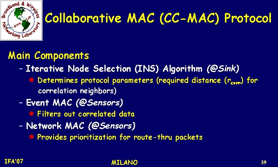 Collaborative MAC (CC-MAC) Protocol Main Components – Iterative Node Selection (INS) Algorithm (@Sink) l