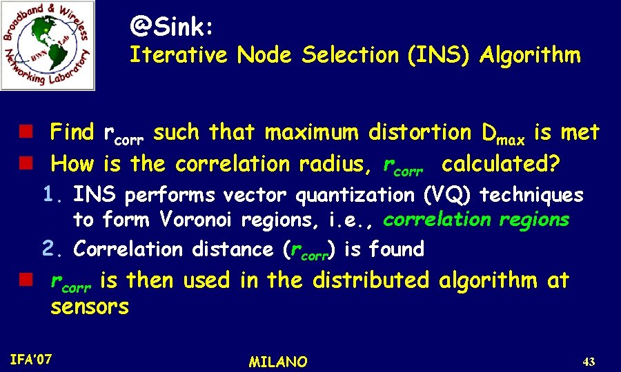 @Sink: Iterative Node Selection (INS) Algorithm n Find rcorr such that maximum distortion Dmax