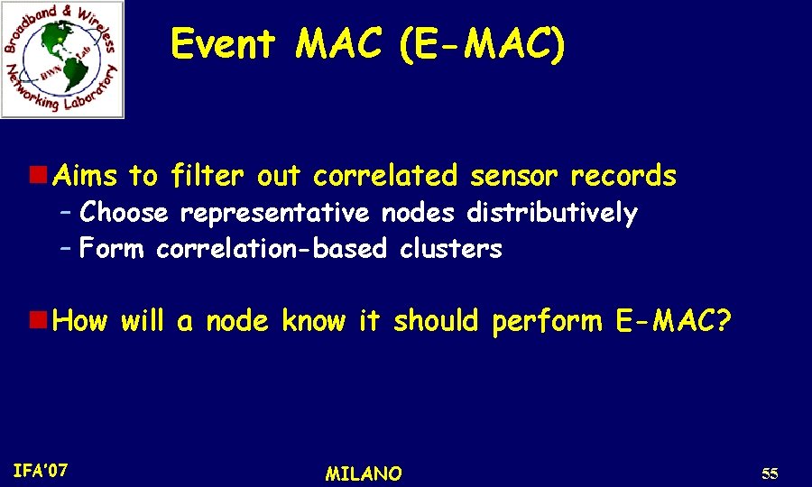 Event MAC (E-MAC) n Aims to filter out correlated sensor records – Choose representative