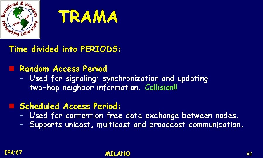 TRAMA Time divided into PERIODS: n Random Access Period – Used for signaling: synchronization