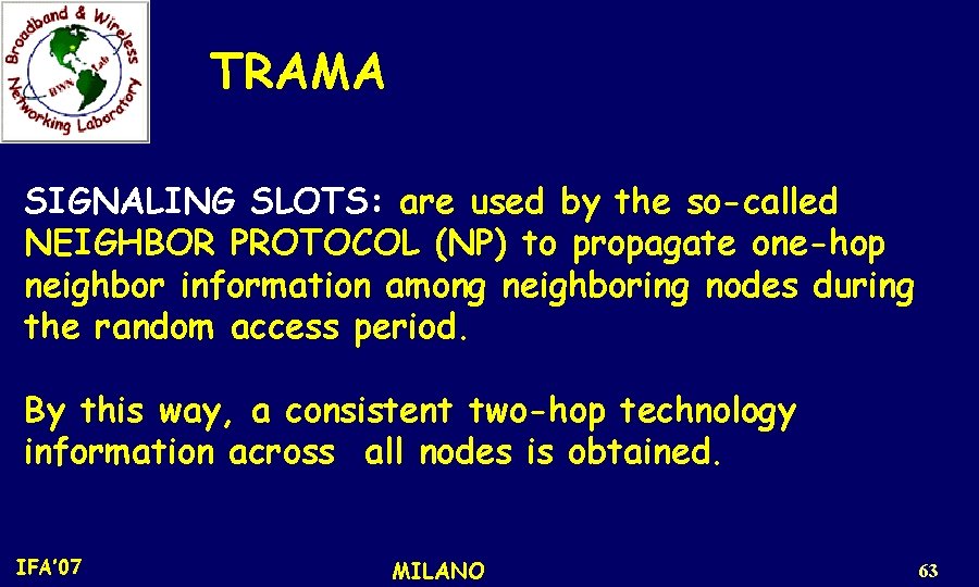 TRAMA SIGNALING SLOTS: are used by the so-called NEIGHBOR PROTOCOL (NP) to propagate one-hop