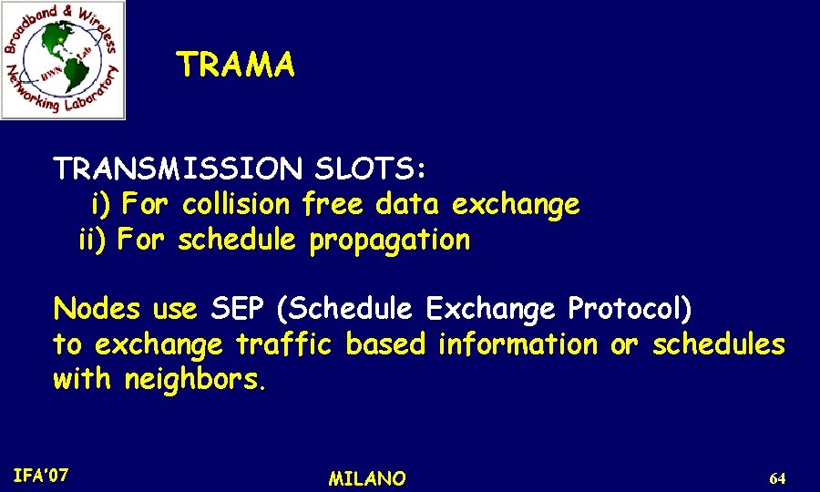 TRAMA TRANSMISSION SLOTS: i) For collision free data exchange ii) For schedule propagation Nodes