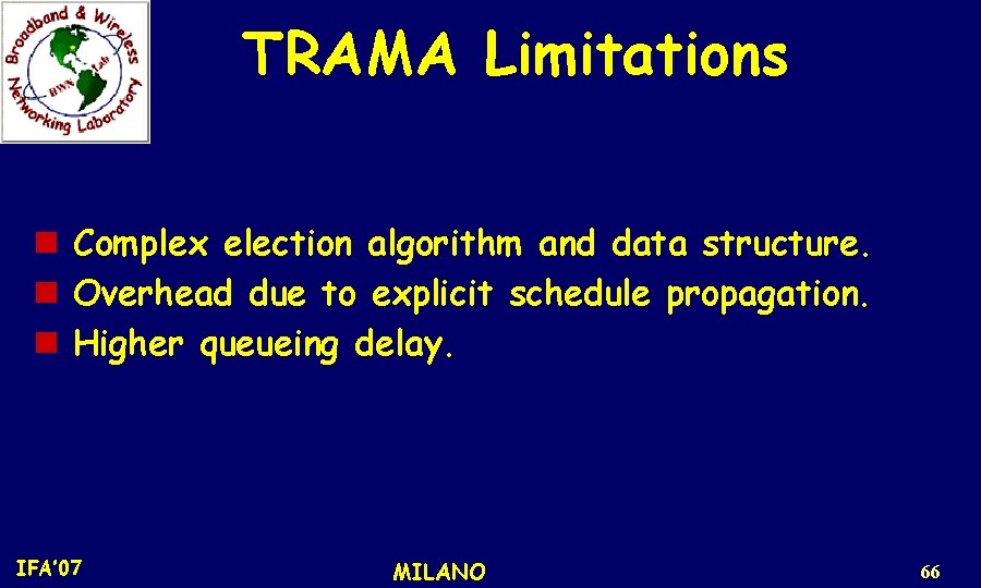 TRAMA Limitations n Complex election algorithm and data structure. n Overhead due to explicit