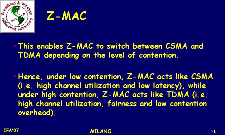 Z-MAC • This enables Z-MAC to switch between CSMA and TDMA depending on the