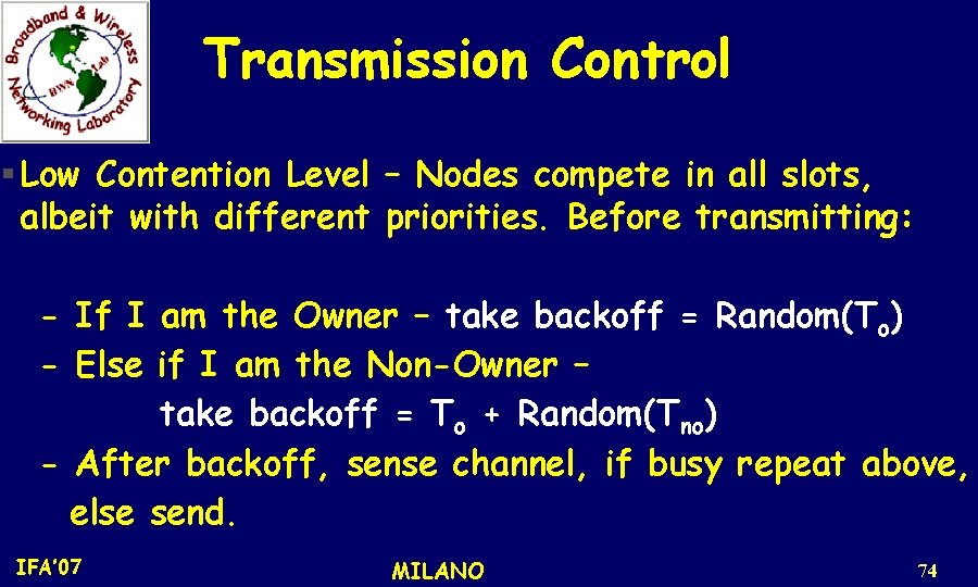Transmission Control Low Contention Level – Nodes compete in all slots, albeit with different