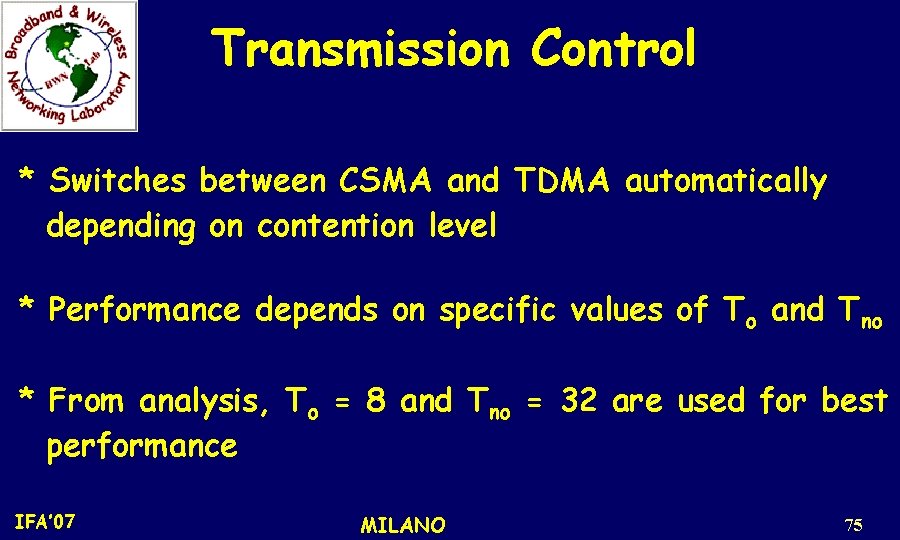 Transmission Control * Switches between CSMA and TDMA automatically depending on contention level *