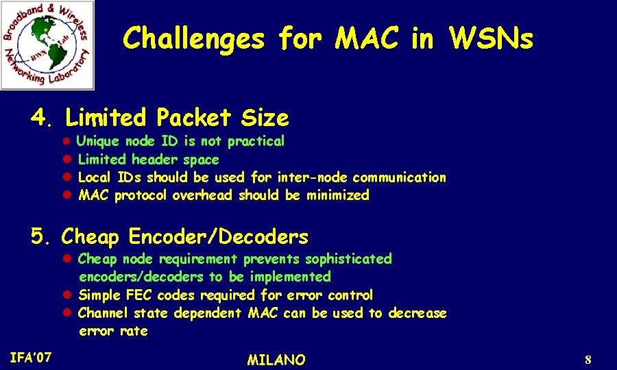 Challenges for MAC in WSNs 4. Limited Packet Size l Unique node ID is