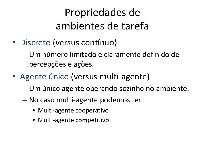 Propriedades de ambientes de tarefa • Discreto (versus contínuo) – Um número limitado e