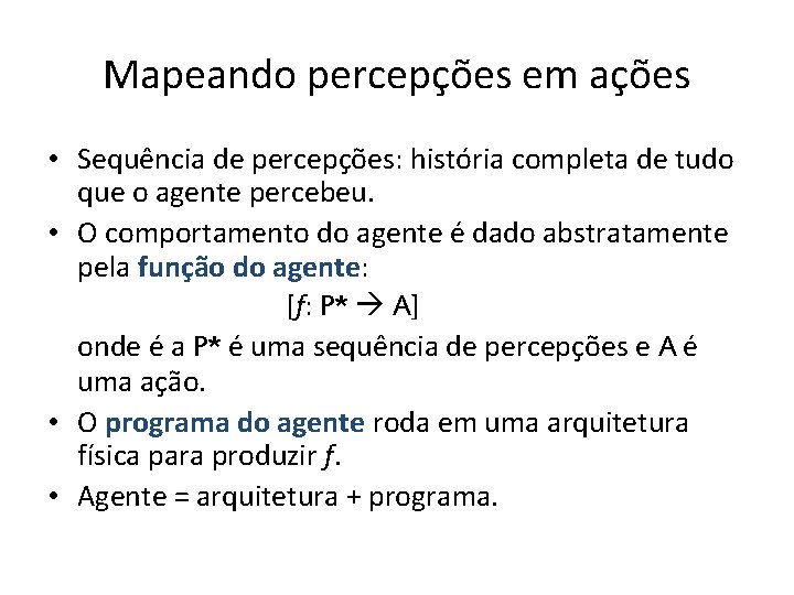 Mapeando percepções em ações • Sequência de percepções: história completa de tudo que o