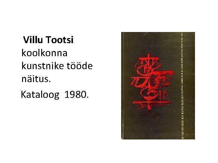 Villu Tootsi koolkonna kunstnike tööde näitus. Kataloog 1980. 