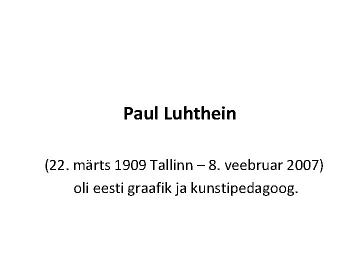 Paul Luhthein (22. märts 1909 Tallinn – 8. veebruar 2007) oli eesti graafik ja