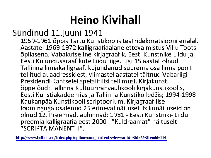Heino Kivihall Sündinud 11. juuni 1941 1959 -1961 õppis Tartu Kunstikoolis teatridekoratsiooni erialal. Aastatel