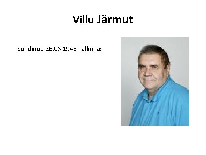 Villu Järmut Sündinud 26. 06. 1948 Tallinnas 