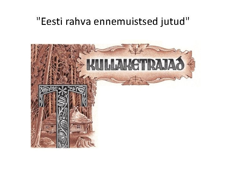 "Eesti rahva ennemuistsed jutud" 