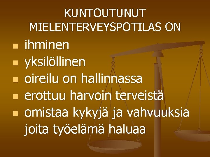 KUNTOUTUNUT MIELENTERVEYSPOTILAS ON n n n ihminen yksilöllinen oireilu on hallinnassa erottuu harvoin terveistä