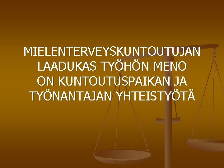 MIELENTERVEYSKUNTOUTUJAN LAADUKAS TYÖHÖN MENO ON KUNTOUTUSPAIKAN JA TYÖNANTAJAN YHTEISTYÖTÄ 