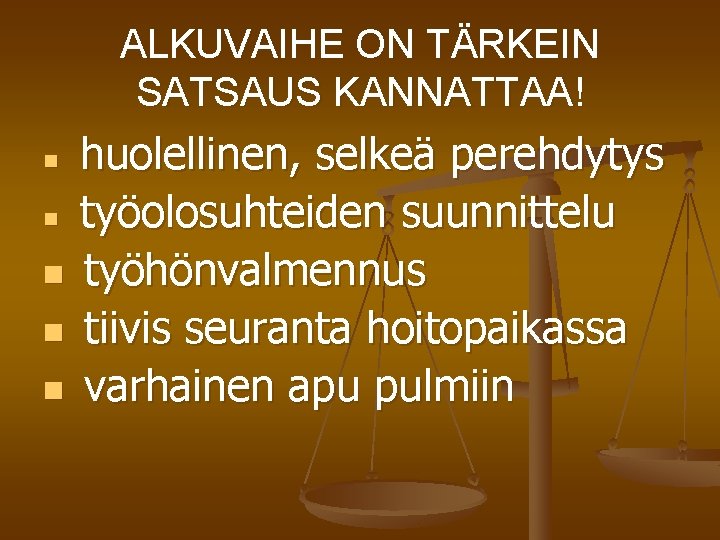 ALKUVAIHE ON TÄRKEIN SATSAUS KANNATTAA! n n n huolellinen, selkeä perehdytys työolosuhteiden suunnittelu työhönvalmennus