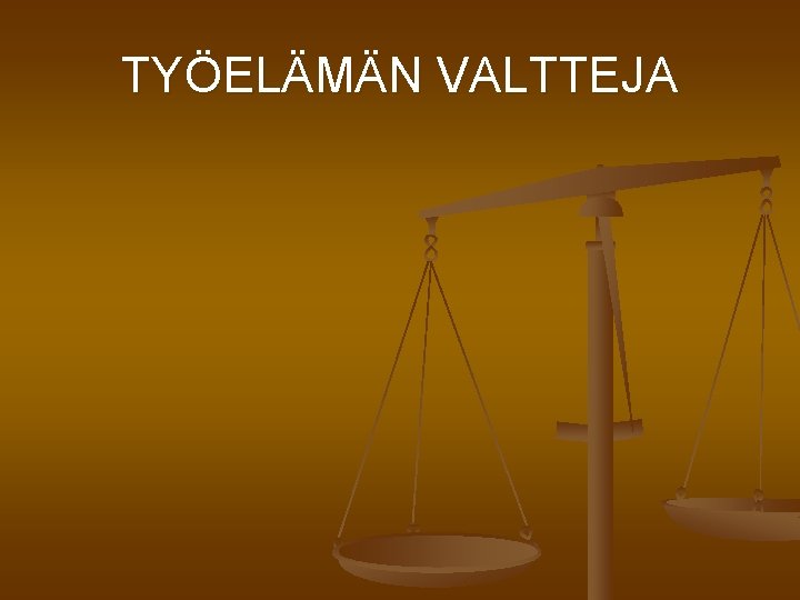 TYÖELÄMÄN VALTTEJA 