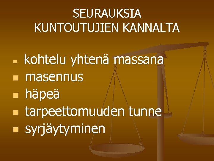 SEURAUKSIA KUNTOUTUJIEN KANNALTA n n n kohtelu yhtenä massana masennus häpeä tarpeettomuuden tunne syrjäytyminen