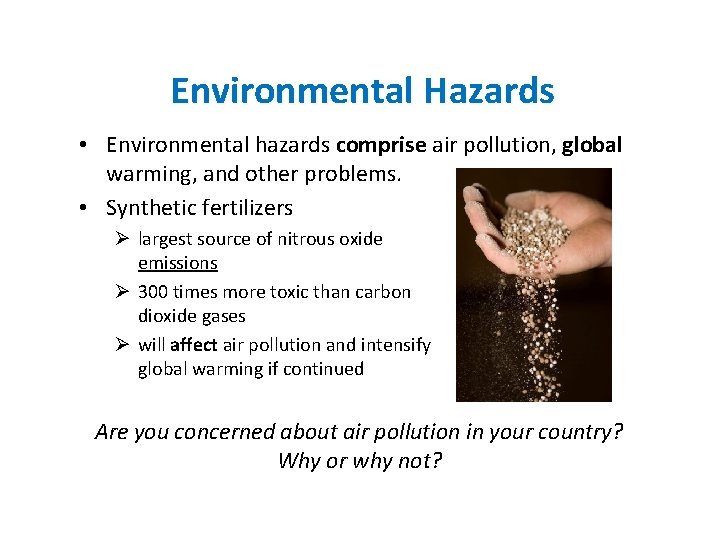 Environmental Hazards • Environmental hazards comprise air pollution, global warming, and other problems. •