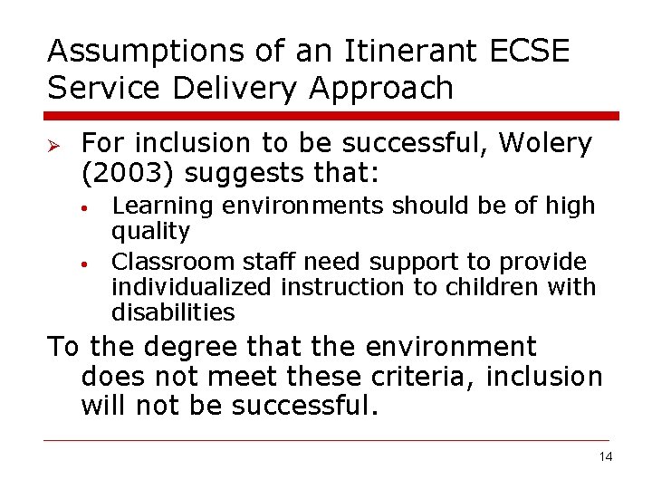 Assumptions of an Itinerant ECSE Service Delivery Approach Ø For inclusion to be successful,