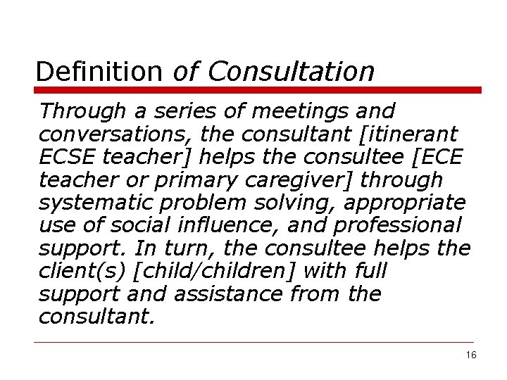 Definition of Consultation Through a series of meetings and conversations, the consultant [itinerant ECSE