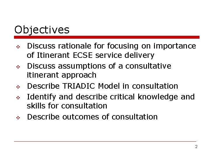 Objectives v v v Discuss rationale for focusing on importance of Itinerant ECSE service