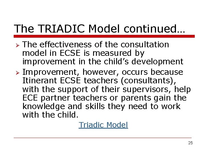 The TRIADIC Model continued… The effectiveness of the consultation model in ECSE is measured