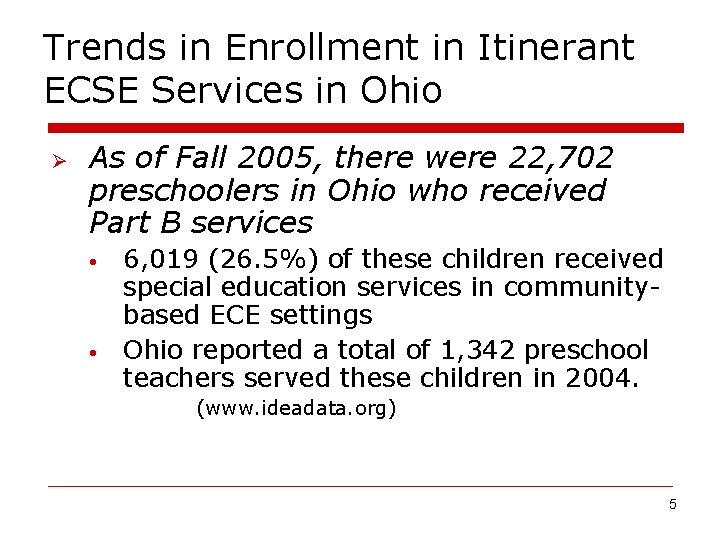 Trends in Enrollment in Itinerant ECSE Services in Ohio Ø As of Fall 2005,