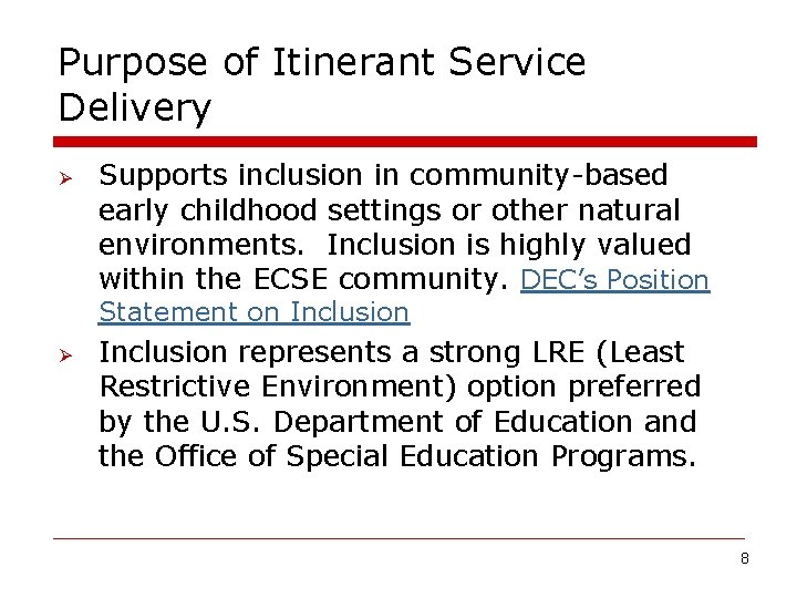 Purpose of Itinerant Service Delivery Ø Supports inclusion in community-based early childhood settings or