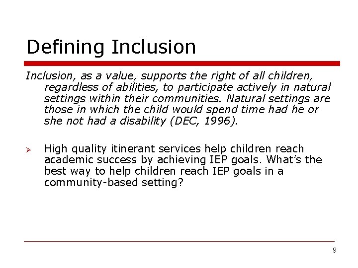 Defining Inclusion, as a value, supports the right of all children, regardless of abilities,