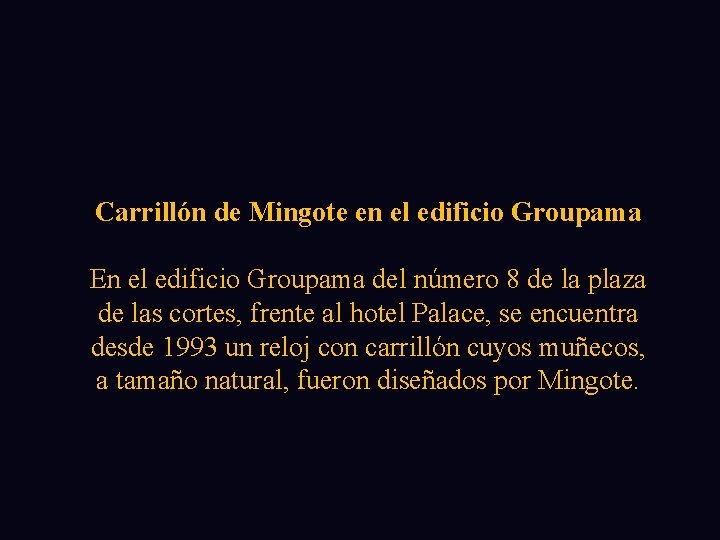 Carrillón de Mingote en el edificio Groupama En el edificio Groupama del número 8