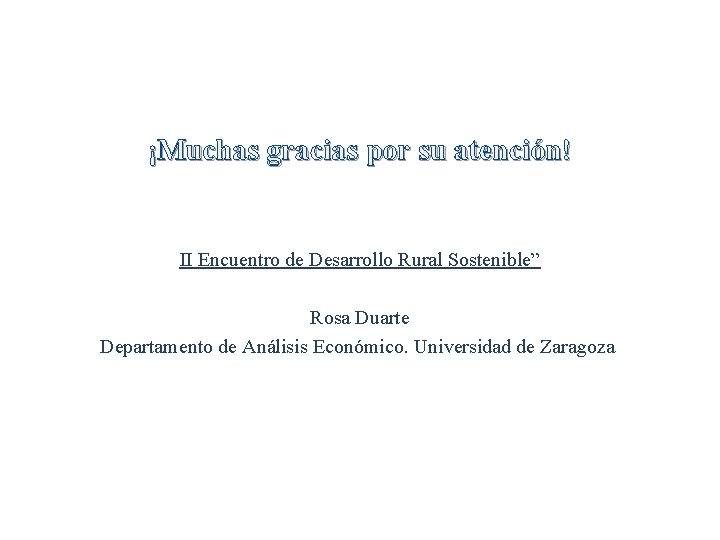 ¡Muchas gracias por su atención! II Encuentro de Desarrollo Rural Sostenible” Rosa Duarte Departamento