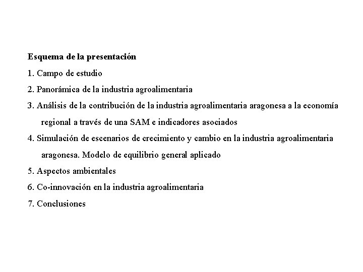 Esquema de la presentación 1. Campo de estudio 2. Panorámica de la industria agroalimentaria