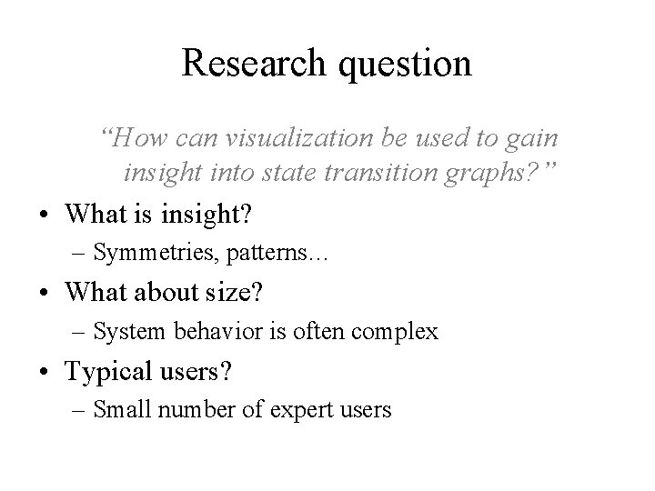 Research question “How can visualization be used to gain insight into state transition graphs?