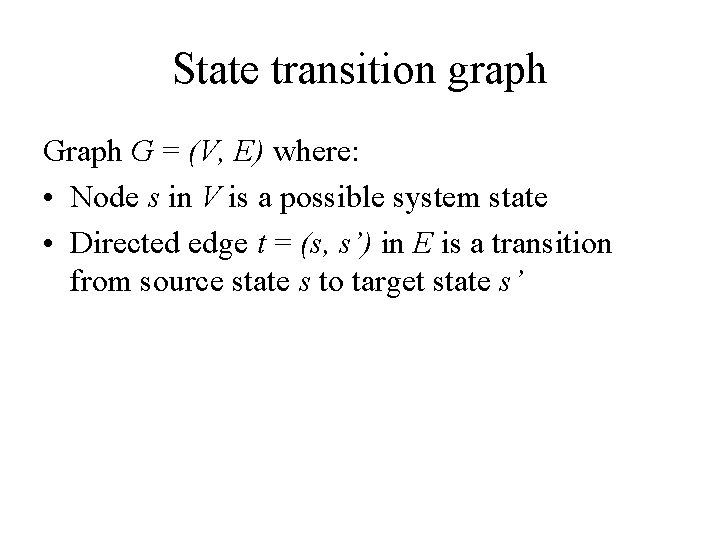State transition graph G = (V, E) where: • Node s in V is