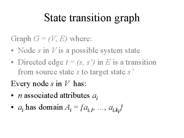 State transition graph G = (V, E) where: • Node s in V is