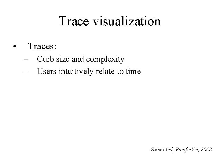 Trace visualization • Traces: – Curb size and complexity – Users intuitively relate to