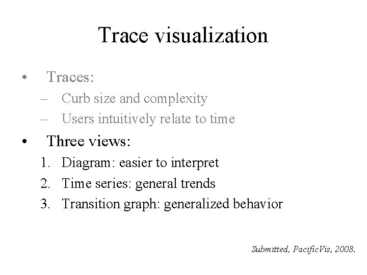 Trace visualization • Traces: – Curb size and complexity – Users intuitively relate to