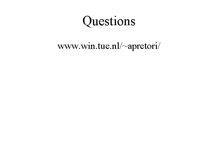 Questions www. win. tue. nl/~apretori/ 