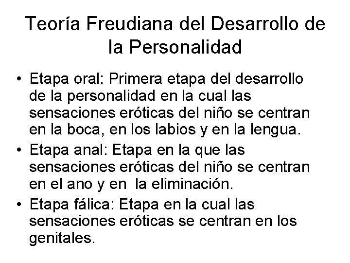 Teoría Freudiana del Desarrollo de la Personalidad • Etapa oral: Primera etapa del desarrollo