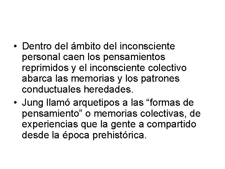  • Dentro del ámbito del inconsciente personal caen los pensamientos reprimidos y el